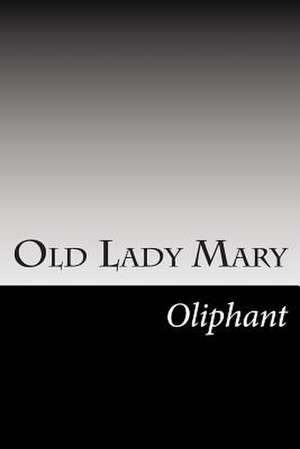 Old Lady Mary de Margaret Wilson Oliphant