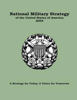 National Military Strategy of the United States of America 2004 de Joint Chiefs of Staff