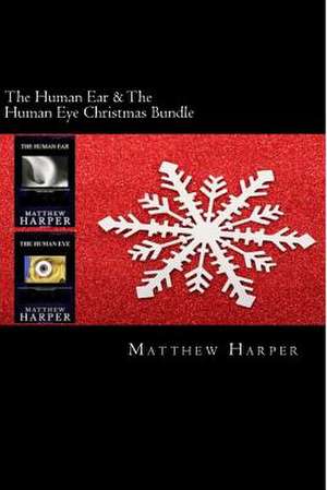 The Human Ear & the Human Eye Christmas Bundle de Matthew Harper