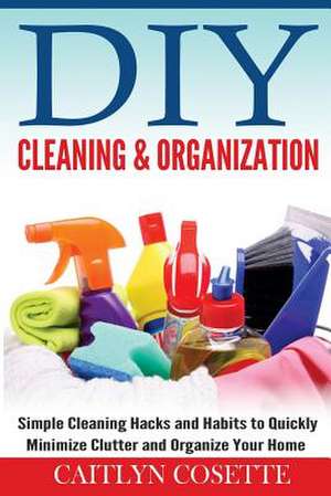 DIY Cleaning & Organization de Caitlyn Cosette