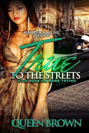 True to the Streets de Queen Brown