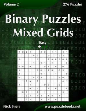 Binary Puzzles Mixed Grids - Easy - Volume 2 - 276 Puzzles de Nick Snels