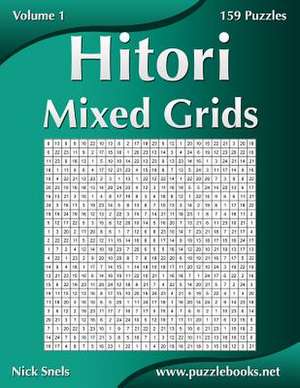 Hitori Mixed Grids - Volume 1 - 159 Puzzles de Nick Snels