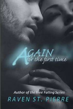 Again for the First Time de Raven St Pierre