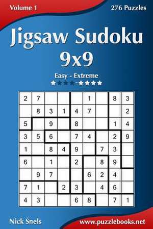 Jigsaw Sudoku 9x9 - Easy to Extreme - Volume 1 - 276 Puzzles de Nick Snels