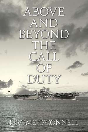 Above and Beyond the Call of Duty de Jerome O'Connell