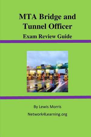 MTA Bridge and Tunnel Officer Exam Review Guide de Lewis Morris