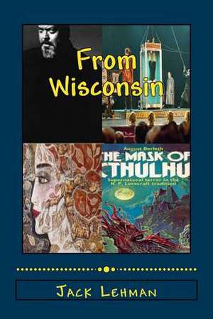 Out of Wisconsin de Jack Lehman