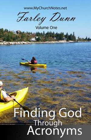 Finding God Through Acronyms Vol 1 de Farley Dunn