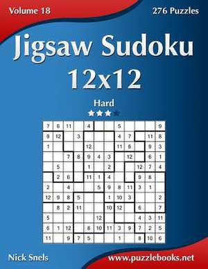 Jigsaw Sudoku 12x12 - Hard - Volume 18 - 276 Puzzles de Nick Snels