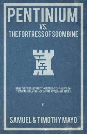 Pentinium vs. the Fortress of Soombine de Samuel Mayo