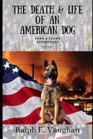 The Death & Life of an American Dog de Ralph Vaughan