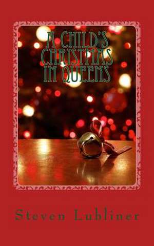 A Child's Christmas in Queens de Steven Lubliner