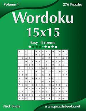 Wordoku 15x15 - Easy to Extreme - Volume 4 - 276 Puzzles de Nick Snels