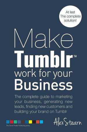 Make Tumblr Work for Your Business de Alex Stearn