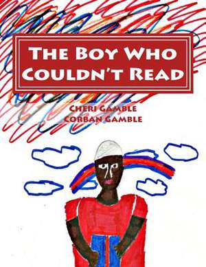 The Boy Who Couldn't Read de Cheri Gamble