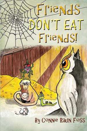 Friends Don't Eat Friends de Connie Raun Foss