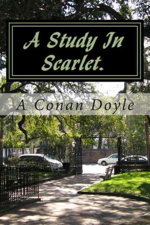 A Study in Scarlet. de A. Conan Doyle