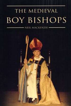 The Medieval Boy Bishops de Neil MacKenzie