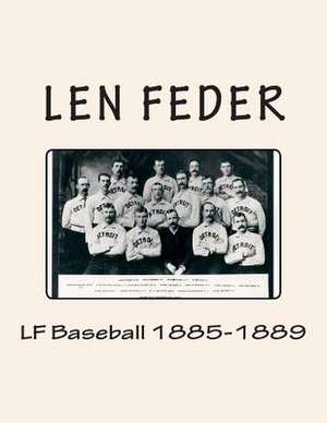 LF Baseball 1885-1889 de Len Feder