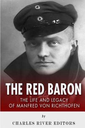 The Red Baron de Charles River Editors