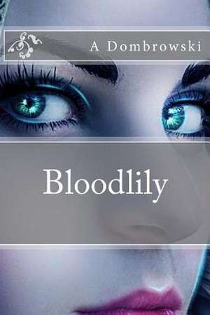 Bloodlily de A. S. Dombrowski