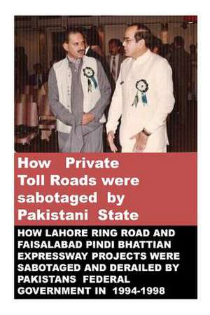 How Private Toll Roads Were Sabotaged by Pakistani State de Agha Humayun Amin