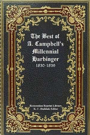 The Best of Alexander Campbell's Millennial Harbinger de Katheryn Maddox Haddad