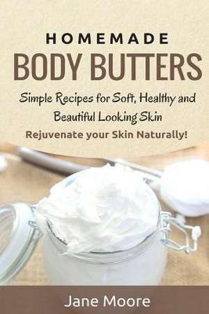 Homemade Body Butters de Jane Moore