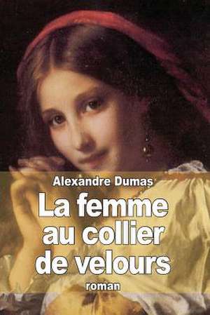 La Femme Au Collier de Velours de Dumas Alexandre