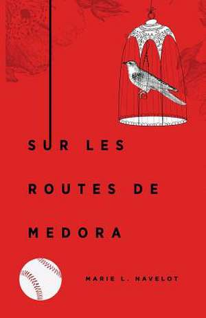 Sur Les Routes de Medora de Marie L. Navelot