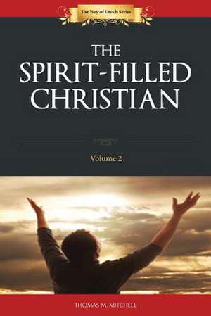 The Spirit-Filled Christian de Thomas M. Mitchell