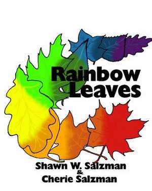 Rainbow Leaves de Shawn W. Salzman