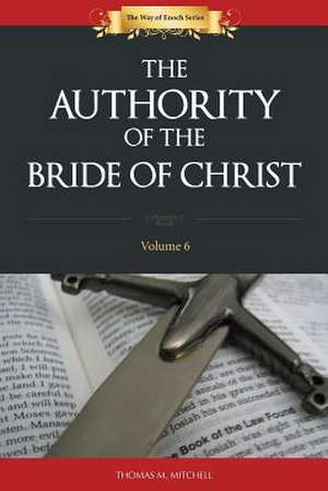 Authority of the Bride of Christ de Thomas M. Mitchell