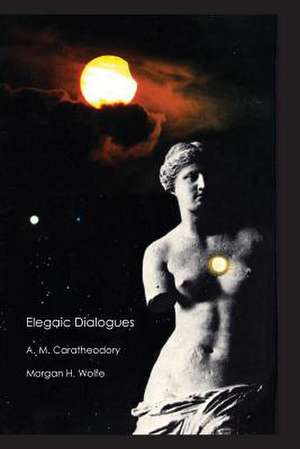 Elegaic Dialogues de A. M. Caratheodory