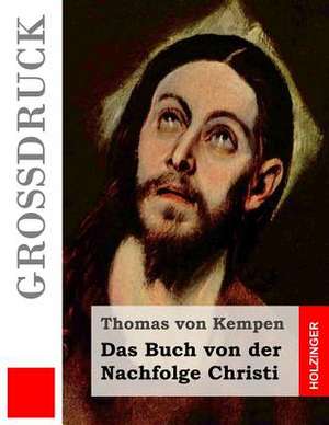 Das Buch Von Der Nachfolge Christi (Grossdruck) de Thomas Von Kempen