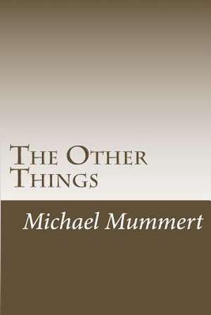 The Other Things de Michael Mummert