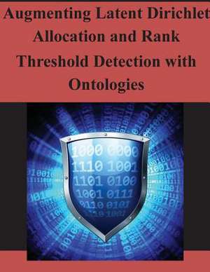 Augmenting Latent Dirichlet Allocation and Rank Threshold Detection with Ontologies de Air Force Institute of Technology