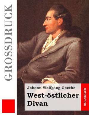 West-Ostlicher Divan (Grossdruck) de Johann Wolfgang Goethe