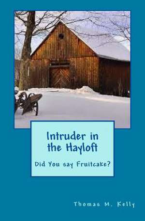 Intruder in the Hayloft de MR Thomas M. Kelly