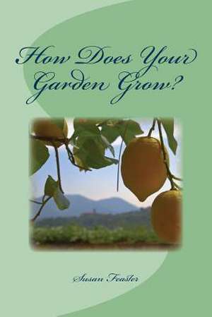 How Does Your Garden Grow? de Susan Feaster