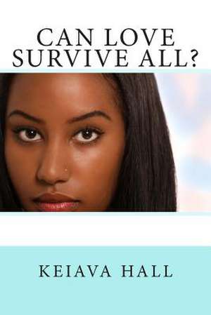 Can Love Survive All? de Keiava Hall