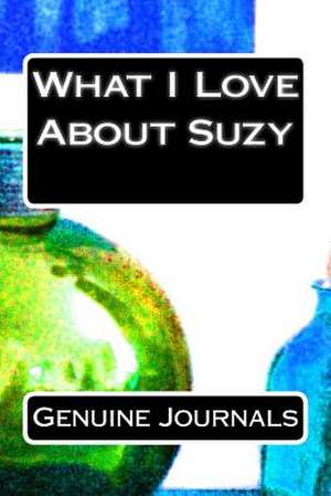 What I Love about Suzy de Genuine Journals