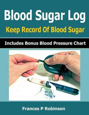 Blood Sugar Log de Frances P. Robinson