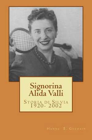 Signorina Alida Valli de Hanna B. Ghedain