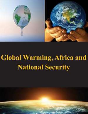 Global Warming, Africa and National Security de U. S. Army War College