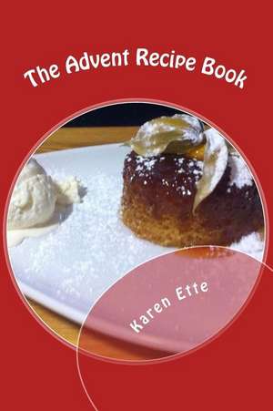 The Advent Recipe Book de Karen Ette