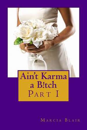 Ain't Karma A B!Tch de MS Marcia Blair