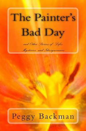 The Painter's Bad Day de Peggy Backman