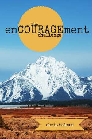 The Encouragement Challenge de Chris Holmes